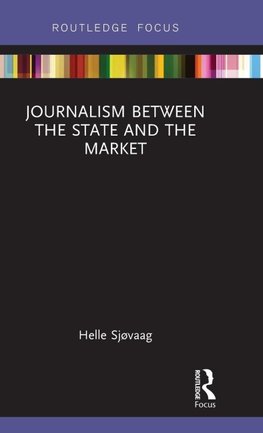 Journalism Between the State and the Market