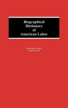 Biographical Dictionary of American Labor