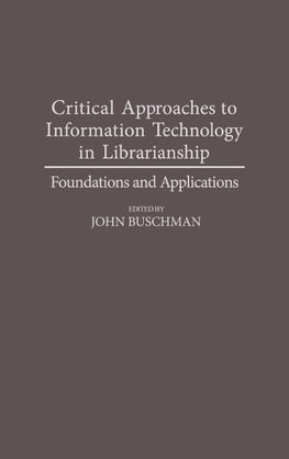 Critical Approaches to Information Technology in Librarianship