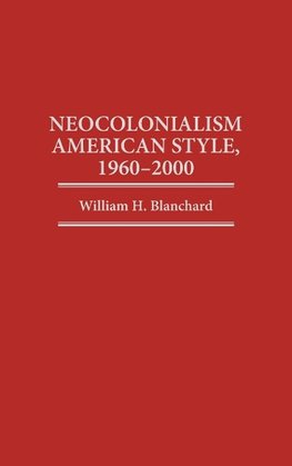 Neocolonialism American Style, 1960-2000