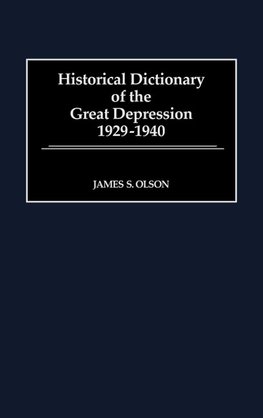 Historical Dictionary of the Great Depression, 1929-1940