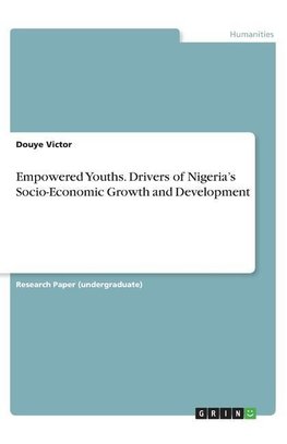 Empowered Youths. Drivers of Nigeria's Socio-Economic Growth and Development