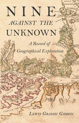 Nine Against the Unknown - A Record of Geographical Exploration