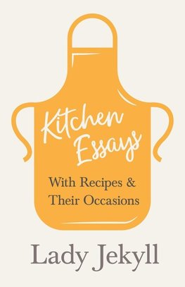 Kitchen Essays - With Recipes and Their Occasions