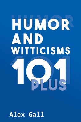 Humor and Witticisms 101 Plus