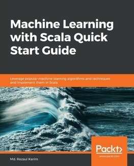 Machine Learning with Scala Quick Start Guide