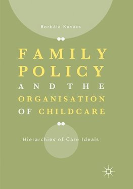 Family Policy and the Organisation of Childcare