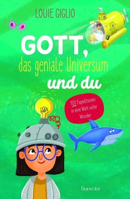 Gott, das geniale Universum und du