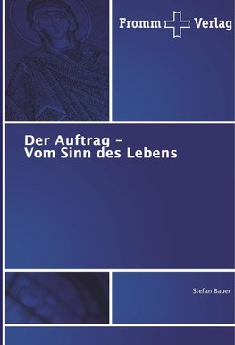 Der Auftrag - Vom Sinn des Lebens