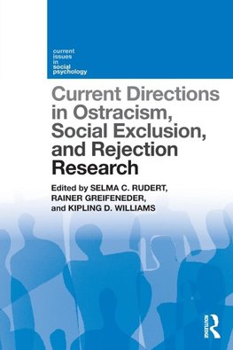 Current Directions in Ostracism, Social Exclusion and Rejection Research