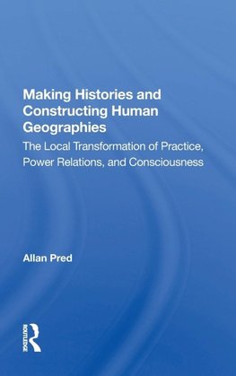 Making Histories And Constructing Human Geographies