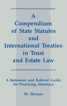 A Compendium of State Statutes and International Treaties in Trust and Estate Law