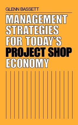 Management Strategies for Today's Project Shop Economy