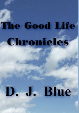 The Good Life Chronicles