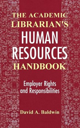 The Academic Librarian's Human Resources Handbook