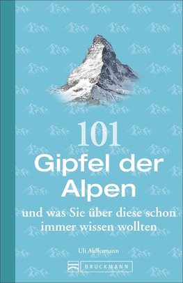 101 Gipfel der Alpen und was Sie über diese schon immer wissen wollten