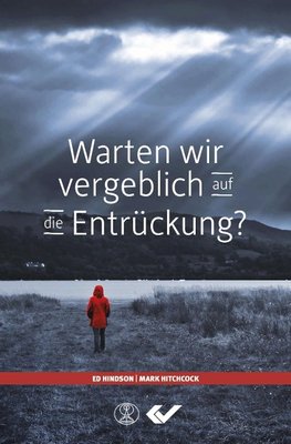 Warten wir vergeblich auf die Entrückung?