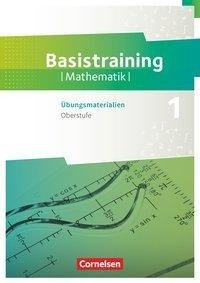 Fundamente der Mathematik Oberstufe. Basistraining 1 - Übungsmaterialien Sekundarstufe I/II