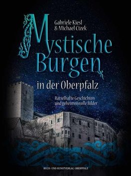 Mystische Burgen in der Oberpfalz