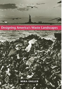 Engler, M: Designing America&#8242;s Waste Landscapes