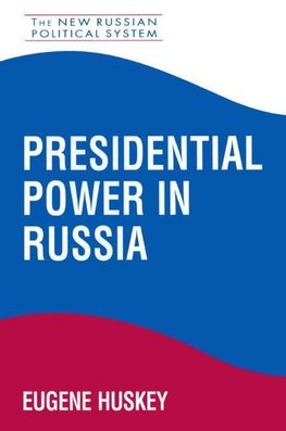 Huskey, E: Presidential Power in Russia