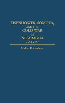 Eisenhower, Somoza, and the Cold War in Nicaragua