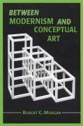 Morgan, R:  Between Modernism and Conceptual Art