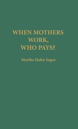 When Mothers Work, Who Pays?