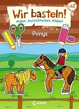 Wir basteln! - Malen, Ausschneiden, Kleben - Ponys