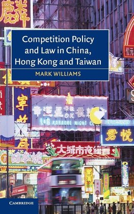 Competition Policy and Law in China, Hong Kong and             Taiwan