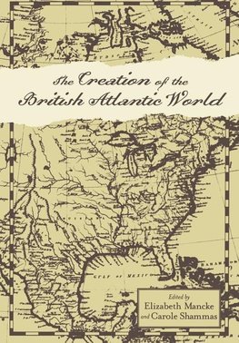 Mancke, E: Creation of the British Atlantic World