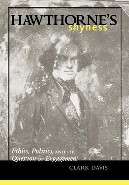 Davis, C: Hawthorne&#8242;s Shyness - Ethics, Politics and t