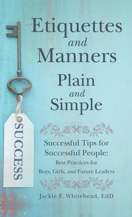 Etiquettes and Manners Plain and Simple