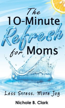 The 10-Minute Refresh for Moms