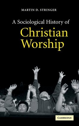 A Sociological History of Christian Worship