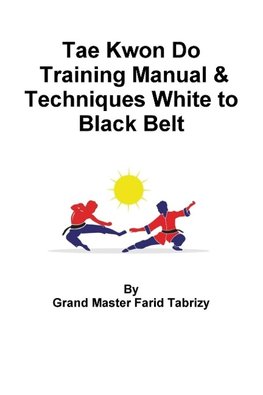 Tae Kwon Do Training Manual & Techniques White to Black Belt