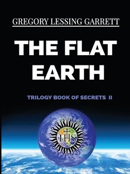 The Flat Earth Trilogy Book of Secrets II