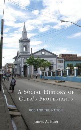 A Social History of Cuba's Protestants