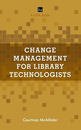 Change Management for Library Technologists