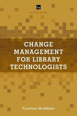 Change Management for Library Technologists