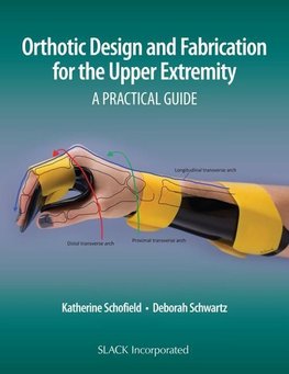 Schofield, K:  Orthotic Design and Fabrication for the Upper