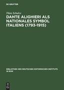 Dante Alighieri als nationales Symbol Italiens (1793-1915)