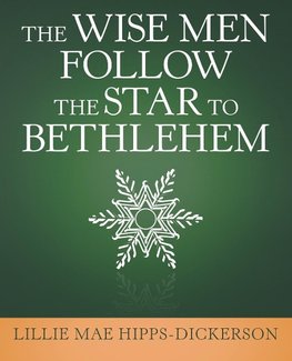 The Wise Men Follow the Star to Bethlehem