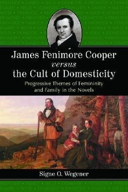 Wegener, S:  James Fenimore Cooper Versus the Cult of Domest