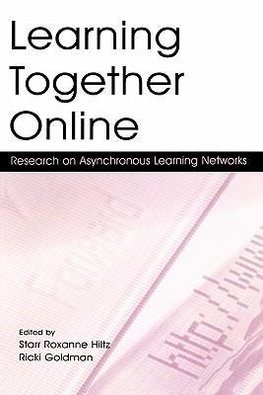 Hiltz, S: Learning Together Online