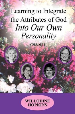 Learning to Integrate the Attributes of God Into Our Own Personality