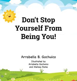 Don't Stop  Yourself From  Being You!