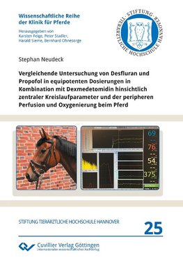 Vergleichende Untersuchung von Desfluran und Propofol in equipotenten Dosierungen in Kombination mit Dexmedetomidin hinsichtlich zentraler Kreislaufparameter und der peripheren Perfusion und Oxygenierung beim Pferd