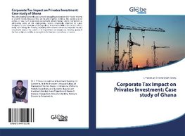 Corporate Tax Impact on Privates Investment: Case study of Ghana
