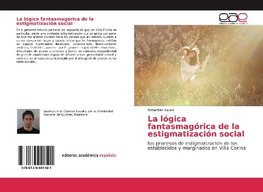 La lógica fantasmagórica de la estigmatización social